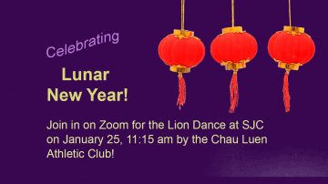 Lunar New Year Lion Dance at SJC 2023 January 25 at 11:15 am. Register on Zoom.